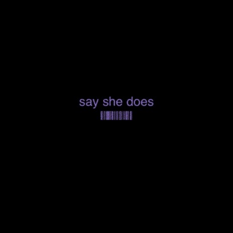 say she does | Boomplay Music