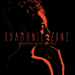 Shamanic Zone: Indigenous Music of Africa – Unique Collection of Native American Music 2022, Aboriginal Music, Nigerian Shamanism