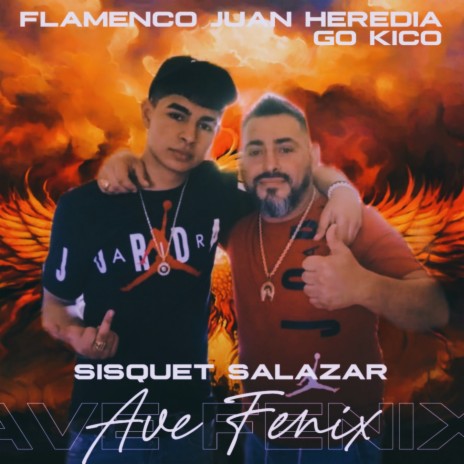 Ave Fénix ft. Flamenco Juan Heredia & Sisquet Salazar | Boomplay Music