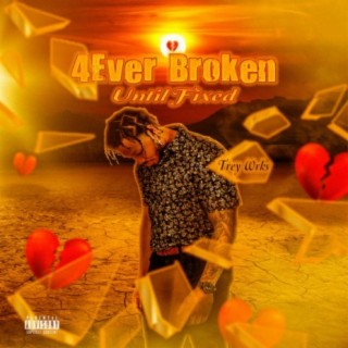 4Ever Broken Until Fixed