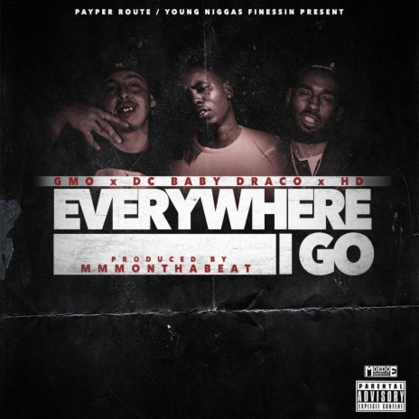 Everywhere I Go (feat. Dc Baby Draco & Hd) | Boomplay Music