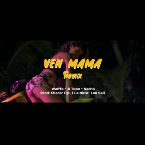 Ven Mama (feat. Jl Topo & Waiffa) | Boomplay Music