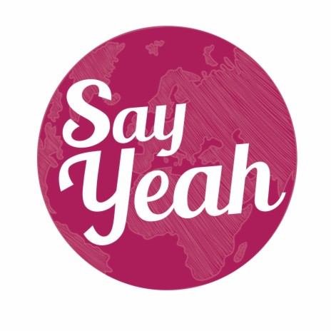Say YEAH | Boomplay Music