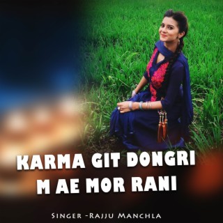 Karma Git Dongri M Ae Mor Rani