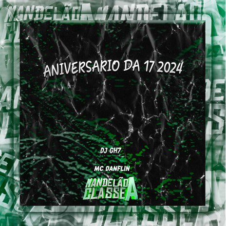 Aniversario da 17 2024 ft. Mc Danflin | Boomplay Music