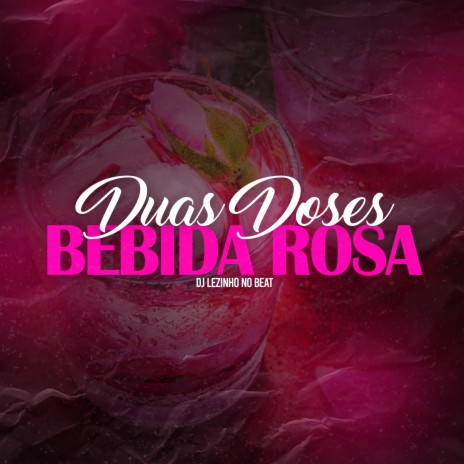 Duas Doses, Bebida Rosa | Boomplay Music