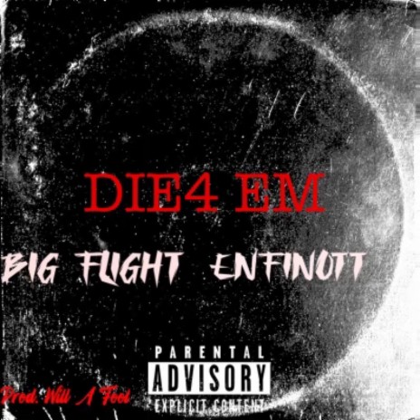Die 4 em ft. Big flight | Boomplay Music