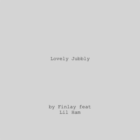 Lovely Jubbly (feat. Lil Ham) | Boomplay Music