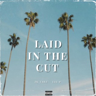 Laid In The Cut ft. Lil P lyrics | Boomplay Music