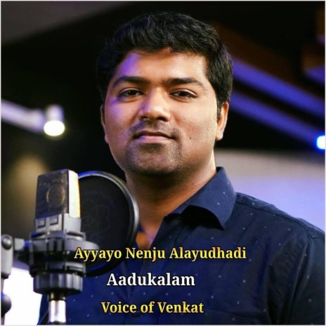 Ayyayo Nenju Alayudhadi | Voice of Venkat | Aadukalam