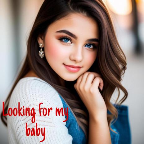 Looking for my baby | Boomplay Music