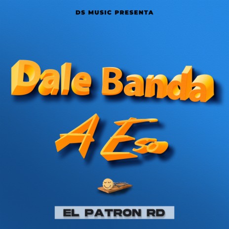 Dale Banda A Eso | Boomplay Music