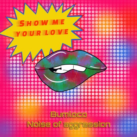 show me your love ft. Noise Of Aggression | Boomplay Music