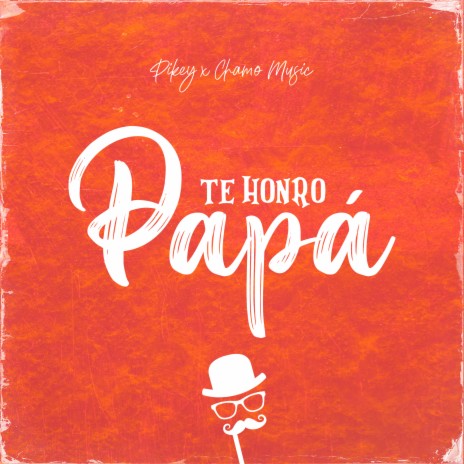 Te Honro Papá ft. Chamo Music | Boomplay Music