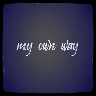 My Own Way