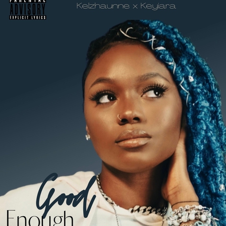 Good Enough ft. Keyiara | Boomplay Music