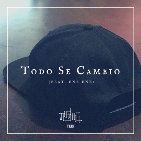 Todo Se Cambio ft. Ene Ene | Boomplay Music