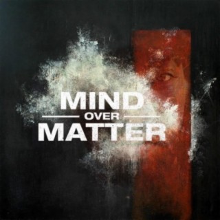 MIND OVER MATTER