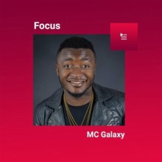 Focus: MC Galaxy | Boomplay Music