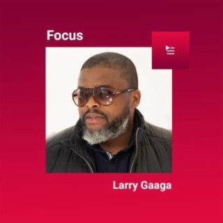 Focus: Larry Gaaga | Boomplay Music