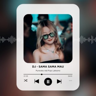 DJ Sama Sama Mau