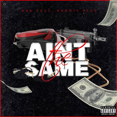 Aint The Same ft. Ronnie Bleu | Boomplay Music