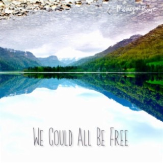 We Could All Be Free