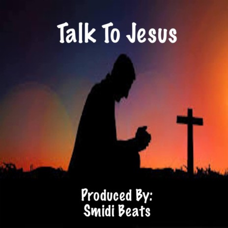 Talk To Jesus | Boomplay Music