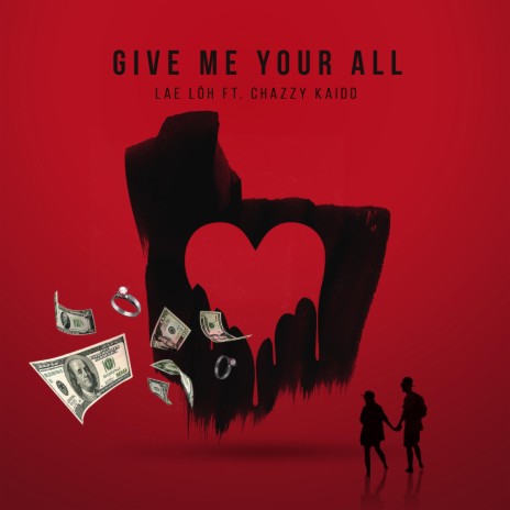 Give Me Your All (feat. Chazzy Kaidd) | Boomplay Music