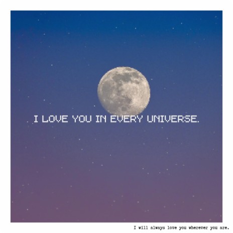 i love you, in every universe | Boomplay Music