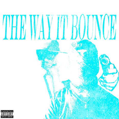 The Way It Bounce ft. Brokenstar | Boomplay Music