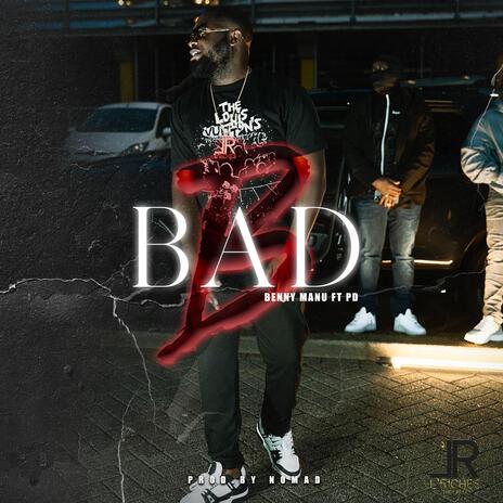 Bad B ft. Bennymanu & PD. | Boomplay Music