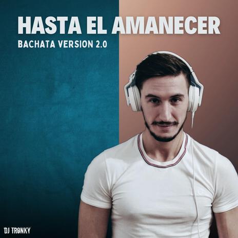 Hasta el Amanecer (Bachata Version 2.0) | Boomplay Music