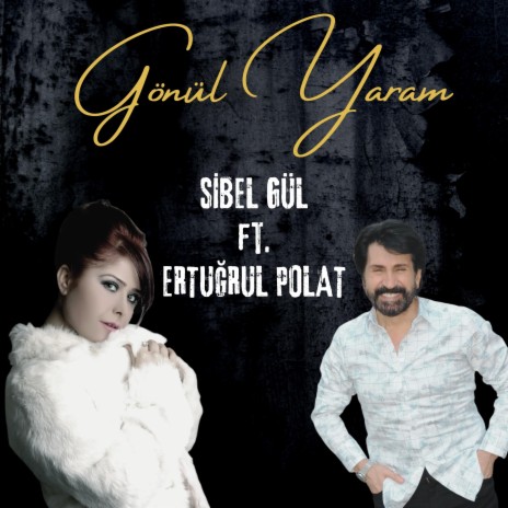 Gönül Yaram ft. Sibel Gül | Boomplay Music