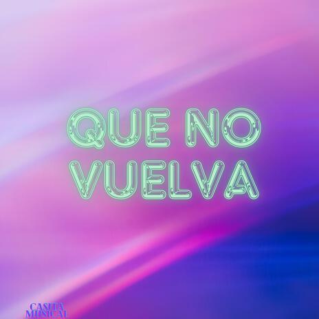 QUE NO VUELVA | Boomplay Music