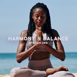 Harmony & Balance African Zen – Wild Relaxation, Healing Meditation, Ethnic Temple Music