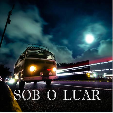 SOB O LUAR | Boomplay Music