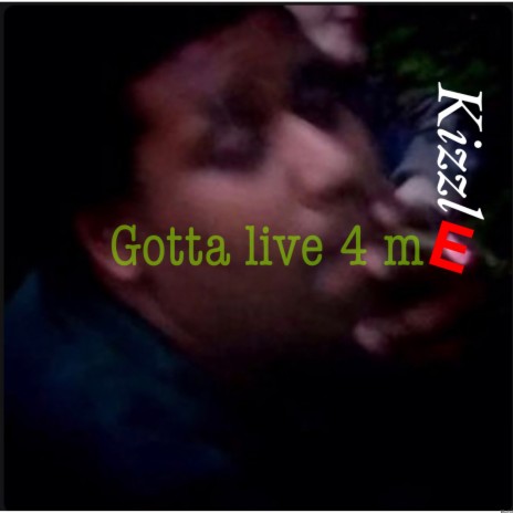 Gotta Live 4 Me | Boomplay Music