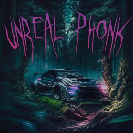Unreal Phonk | Boomplay Music