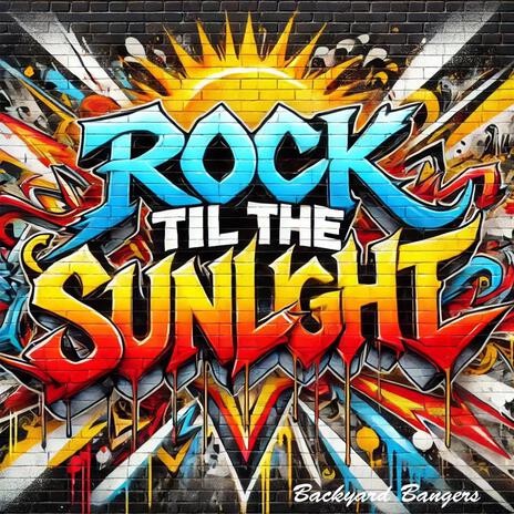 Rock 'Til The Sunlight | Boomplay Music