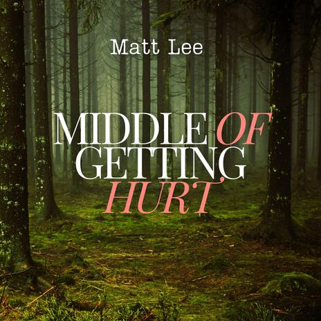 Middle Of Getting Hurt | Boomplay Music