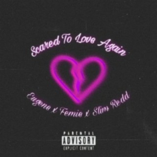 Scared To Love Again (feat. Femie & Slim Redd)