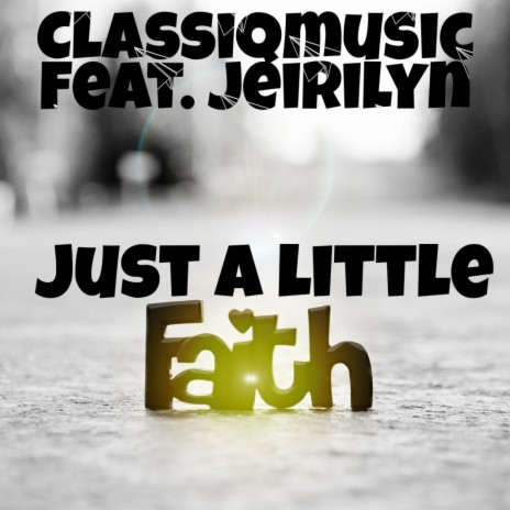Just a little faith (feat. Jeirilyn) | Boomplay Music