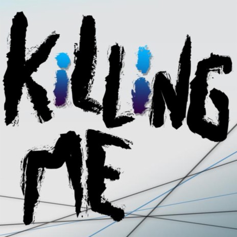 Killing me | Boomplay Music