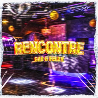 Rencontre ft. Felzy lyrics | Boomplay Music