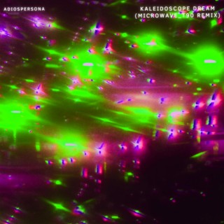 Kaleidoscope Dream (Microwave_T90 Remix)