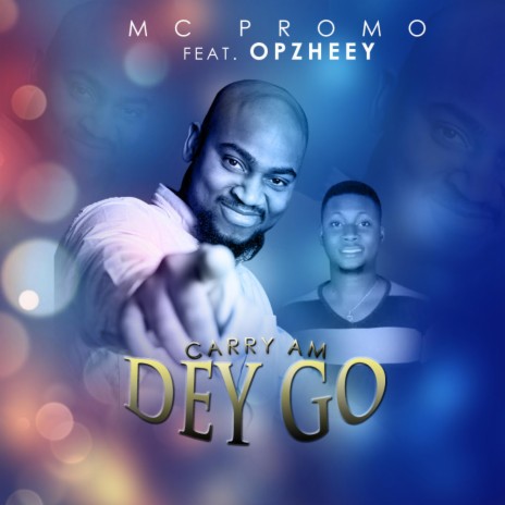 Carry am Dey Go (feat. Opzheey) | Boomplay Music