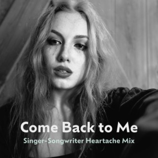 Come Back to Me (Singer-Songwriter Heartache Mix)