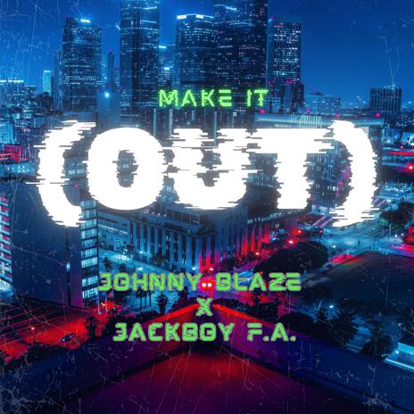 Make It (OUT) ft. Jackboy F.A. | Boomplay Music