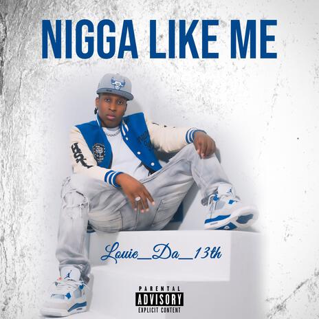 NIGGA LIKE ME | Boomplay Music